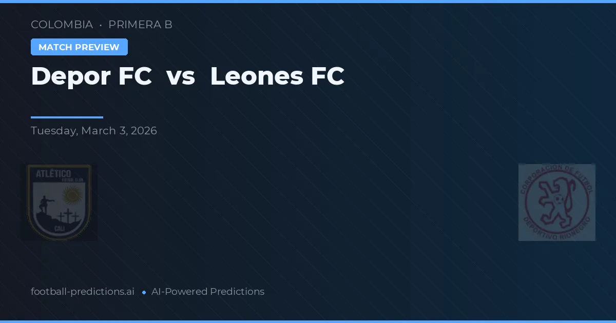 Depor FC vs Leones FC — pronóstico y previa del partido