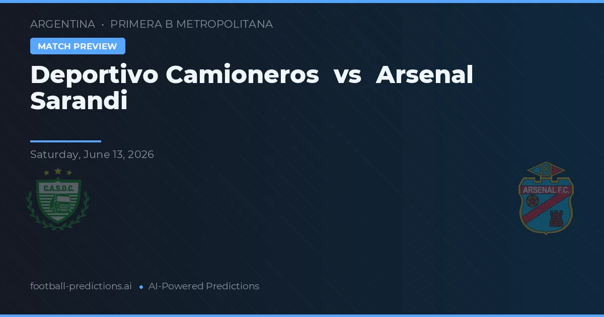 Deportivo Camioneros vs Arsenal de Sarandí — pronóstico y previa del partido