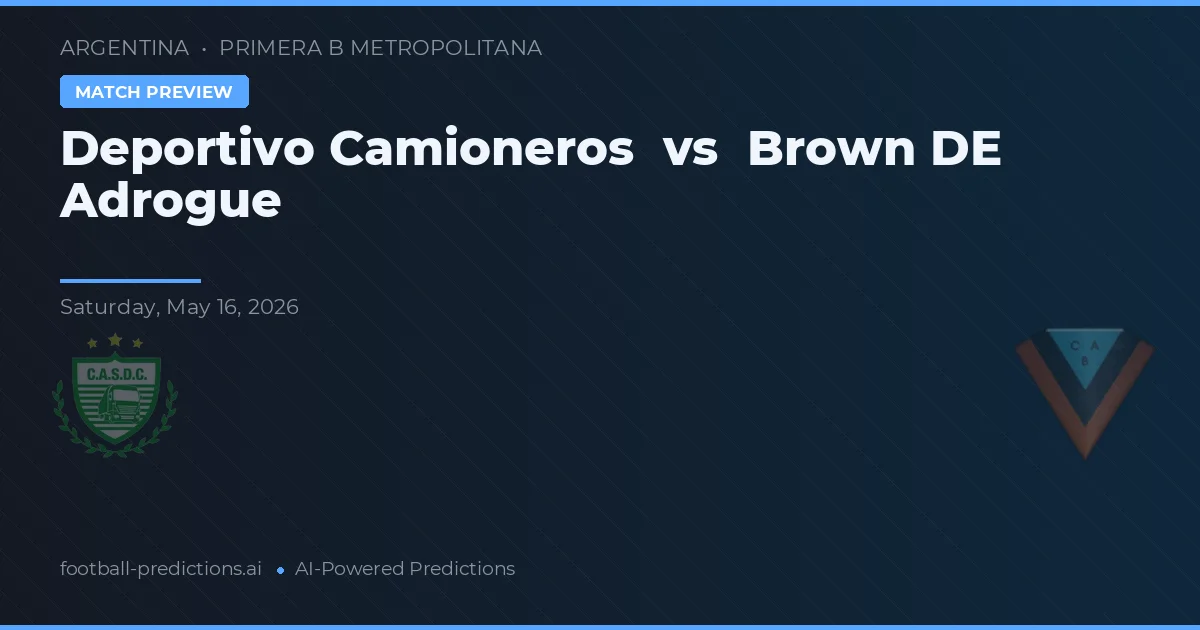 Deportivo Camioneros vs Brown de Adrogué — pronóstico y previa del partido