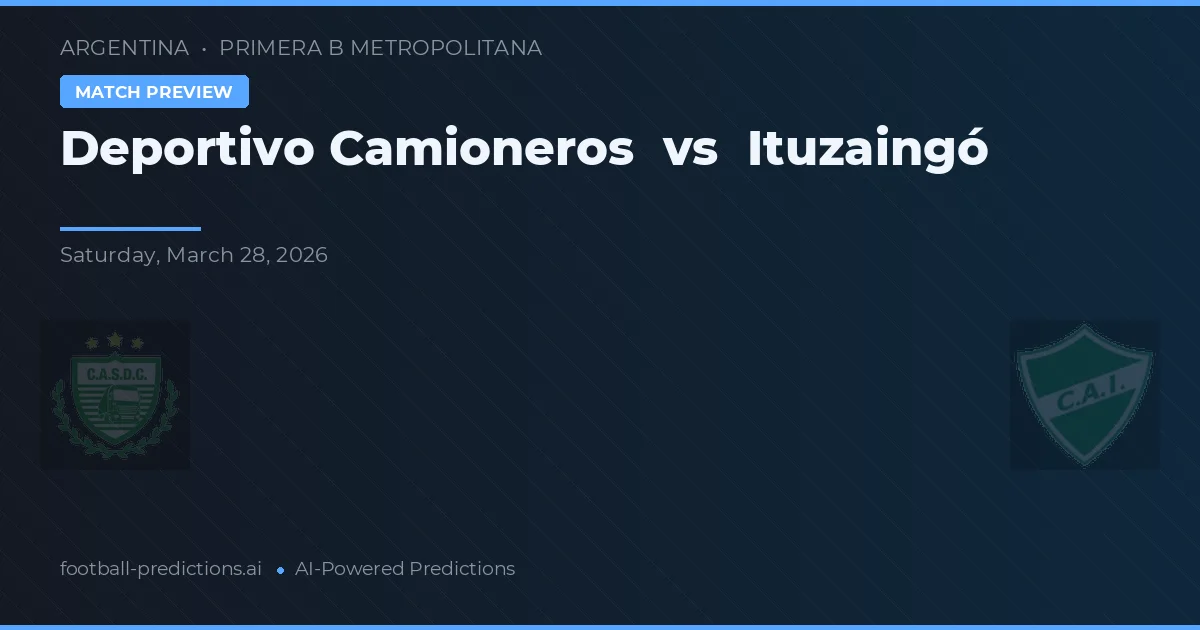 Deportivo Camioneros vs Ituzaingó — pronóstico y previa del partido