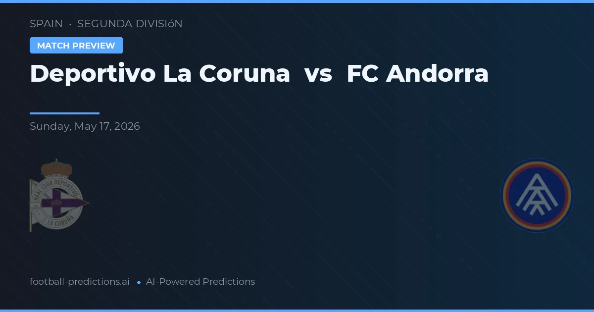 Deportivo La Coruña vs Fútbol Club Andorra — pronóstico y previa del partido