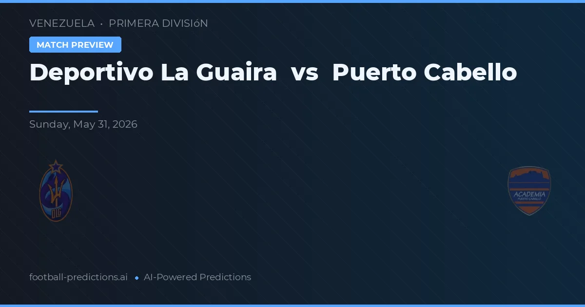 Deportivo La Guaira vs Puerto Cabello — pronóstico y previa del partido