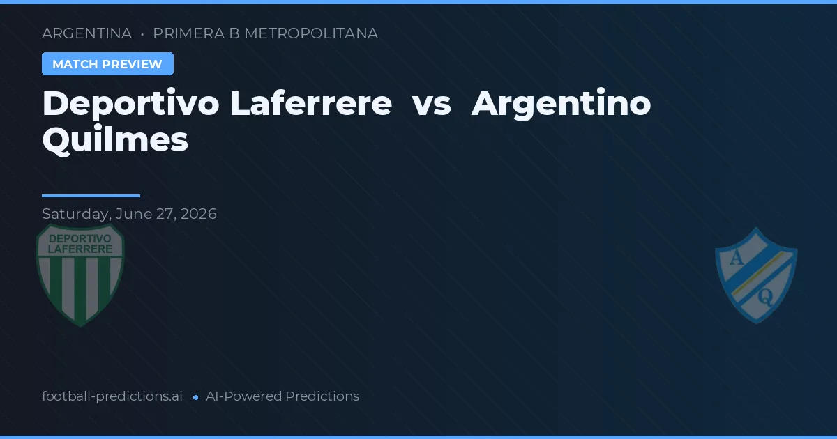Deportivo Laferrere vs Argentino Quilmes — pronóstico y previa del partido