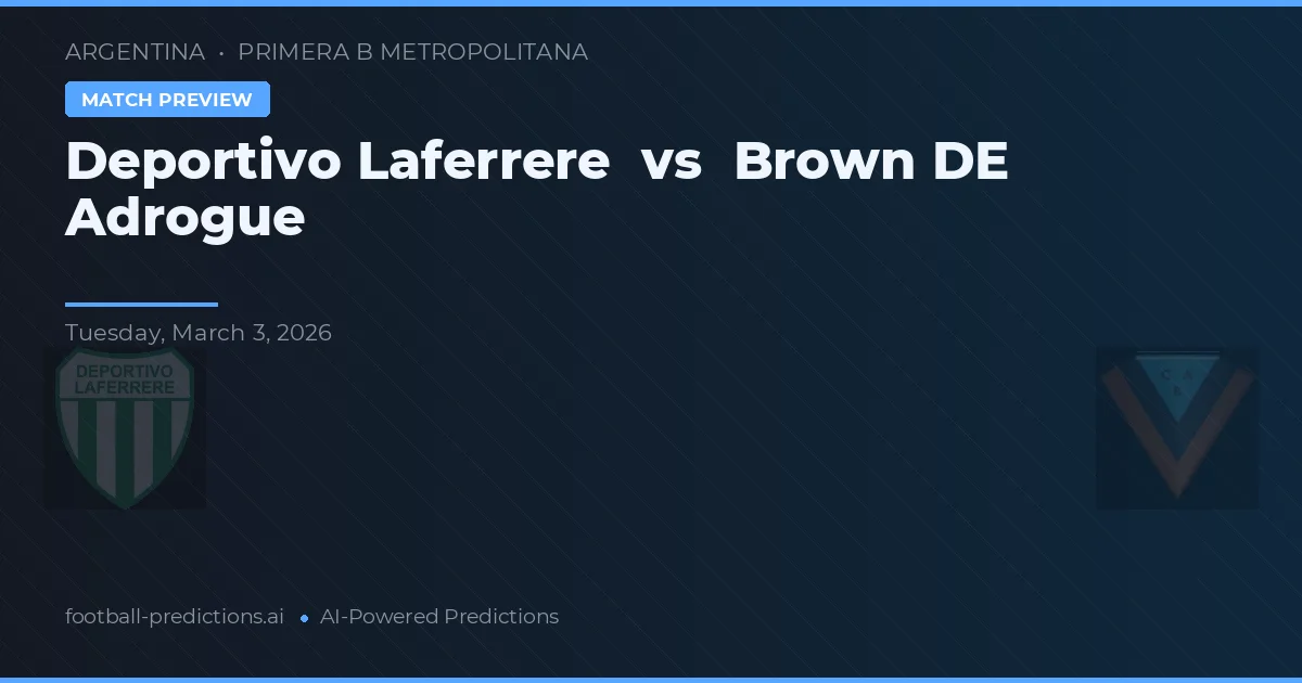 Deportivo Laferrere vs Brown de Adrogué — pronóstico y previa del partido