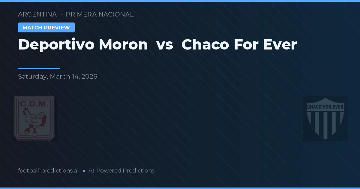 Deportivo Morón vs Chaco For Ever — pronóstico y previa del partido