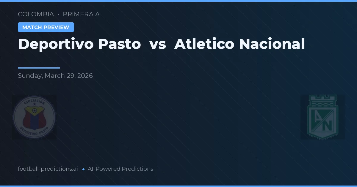 Deportivo Pasto vs Atlético Nacional — pronóstico y previa del partido
