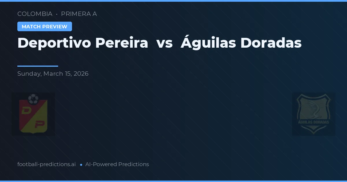 Deportivo Pereira vs Águilas Doradas — pronóstico y previa del partido