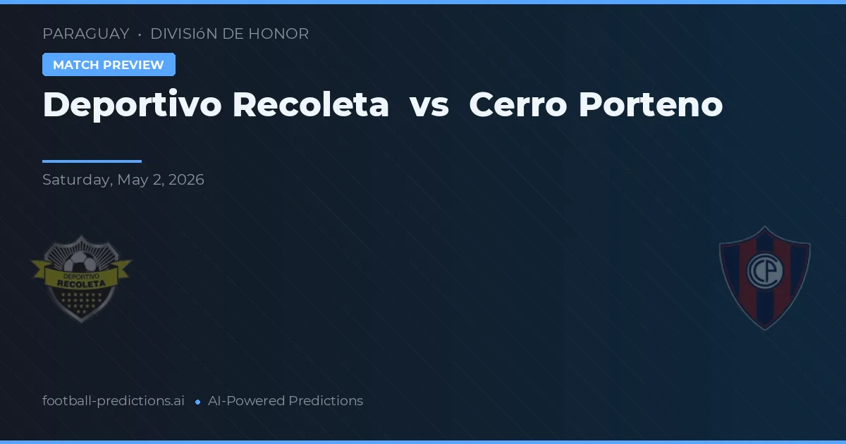 Deportivo Recoleta vs Cerro Porteño — pronóstico y previa del partido