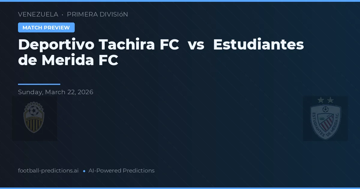 Deportivo Táchira FC vs Estudiantes de Mérida FC — pronóstico y previa del partido