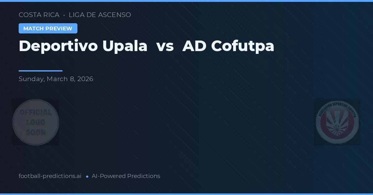 Deportivo Upala vs AD Cofutpa — pronóstico y previa del partido