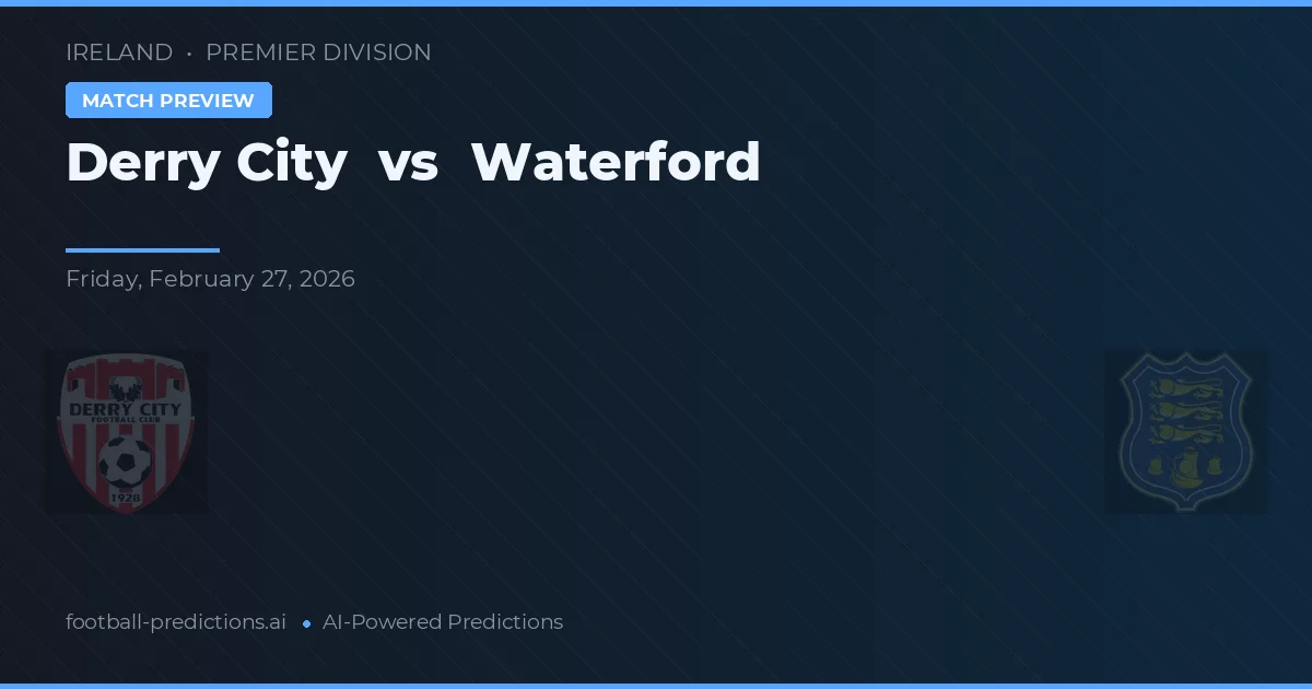Derry City vs Waterford — pronóstico y previa del partido