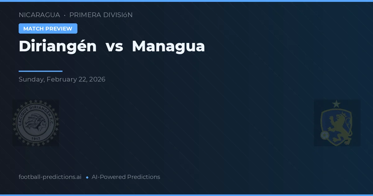 Diriangén vs Managua — pronóstico y previa del partido