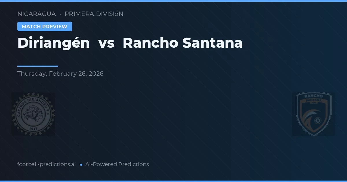 Diriangén vs Rancho Santana — pronóstico y previa del partido