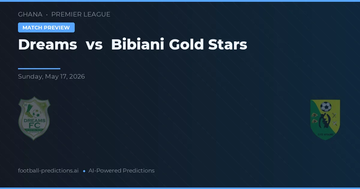 Dreams vs Bibiani Gold Stars — pronóstico y previa del partido