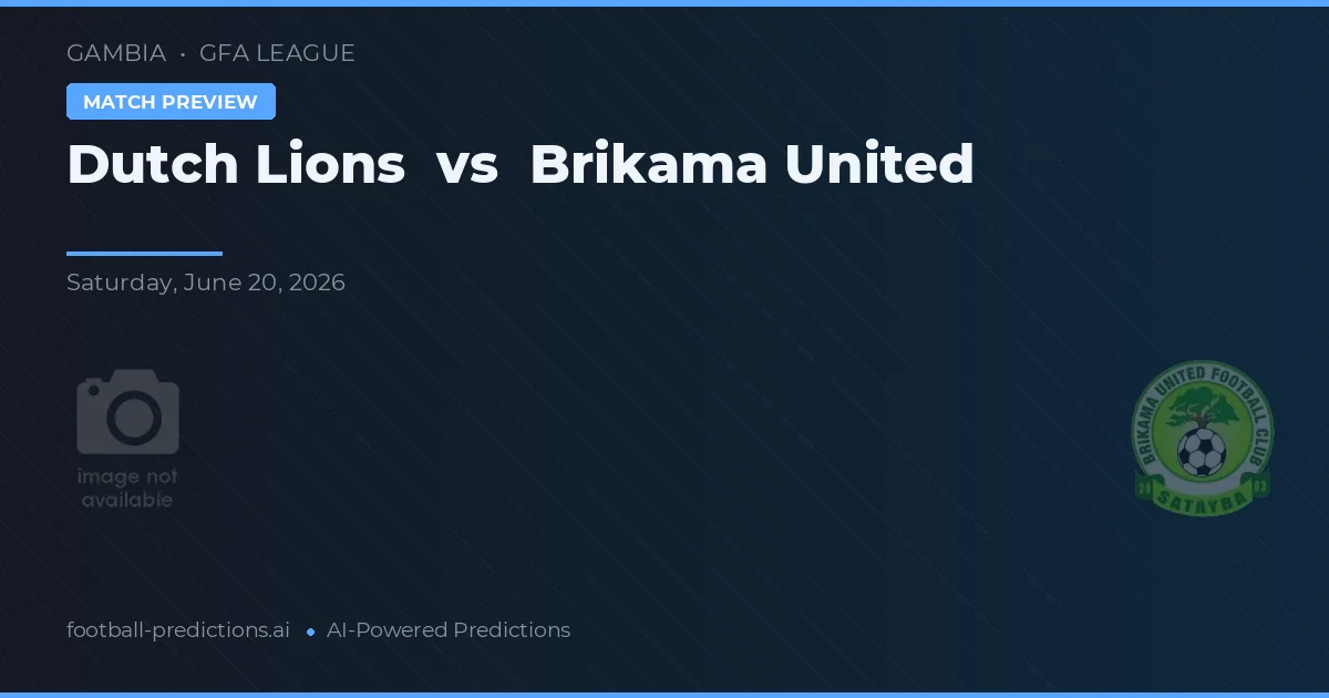Dutch Lions vs Brikama United — pronóstico y previa del partido