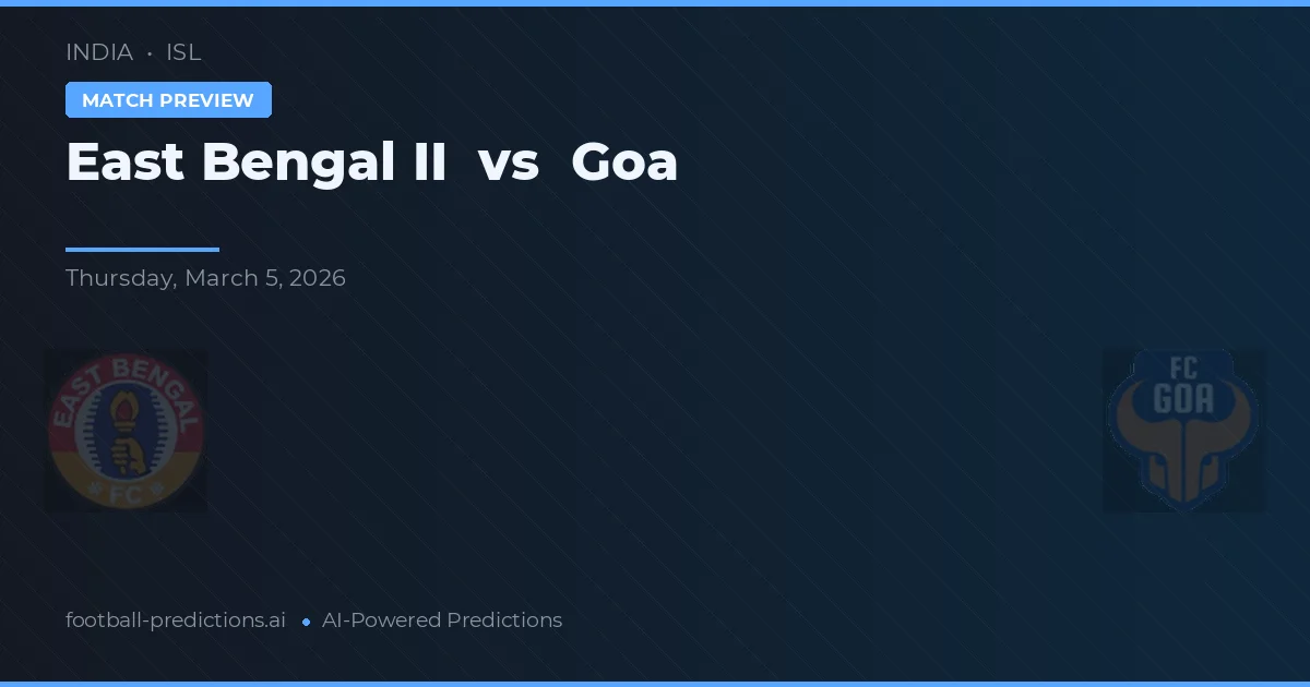 East Bengal II vs Goa — pronóstico y previa del partido
