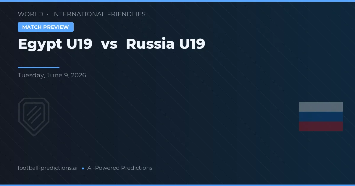 Egypt U19 vs Russia U19 — pronóstico y previa del partido