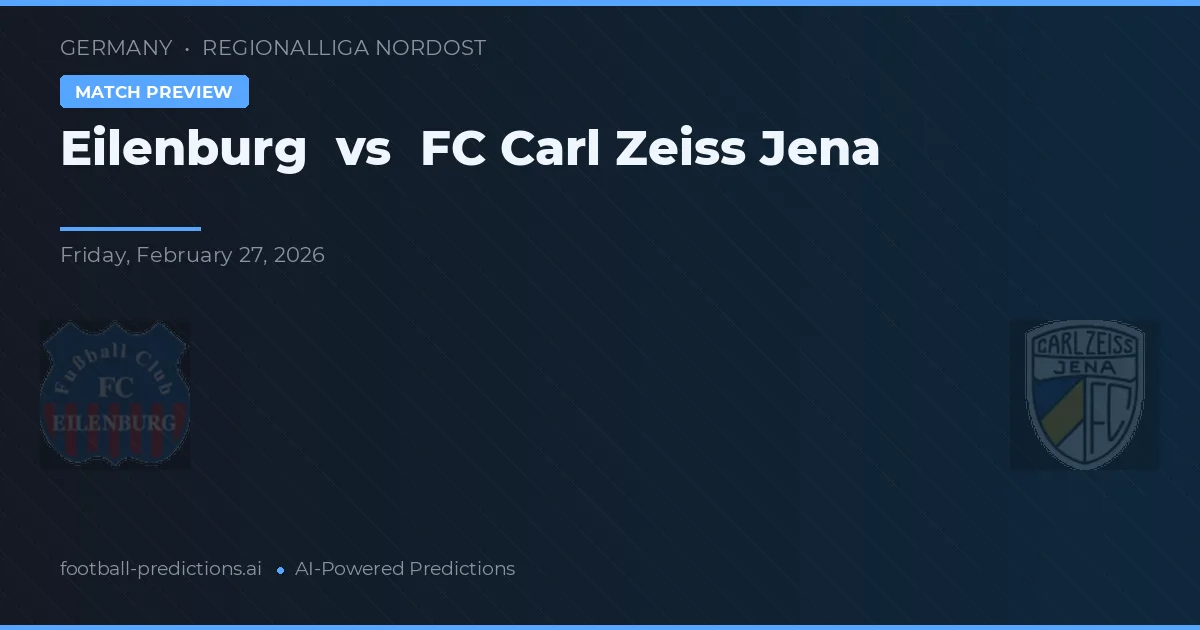 Eilenburg vs FC Carl Zeiss Jena — pronóstico y previa del partido