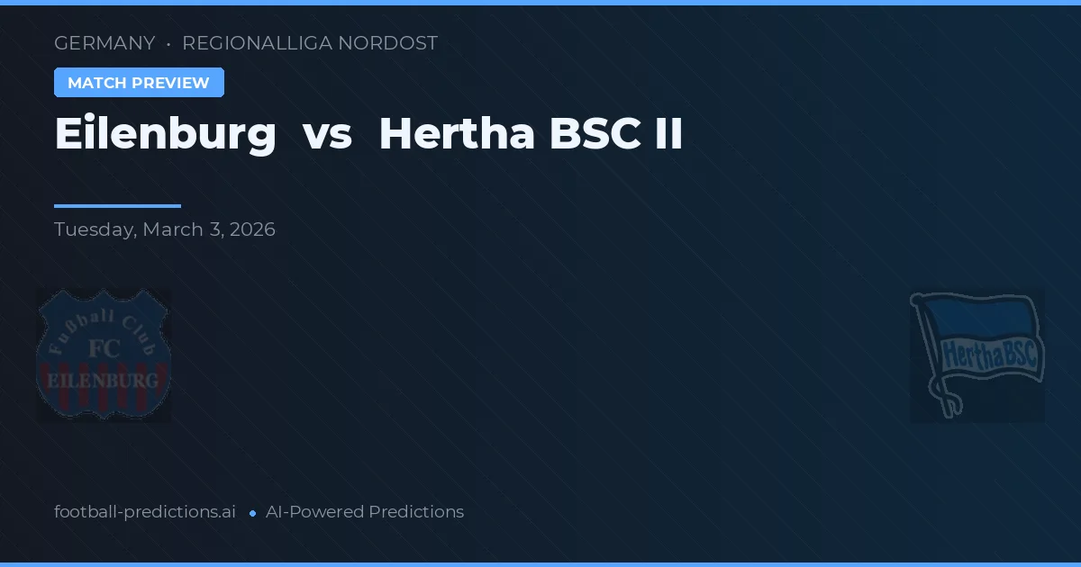 Eilenburg vs Hertha BSC II — pronóstico y previa del partido