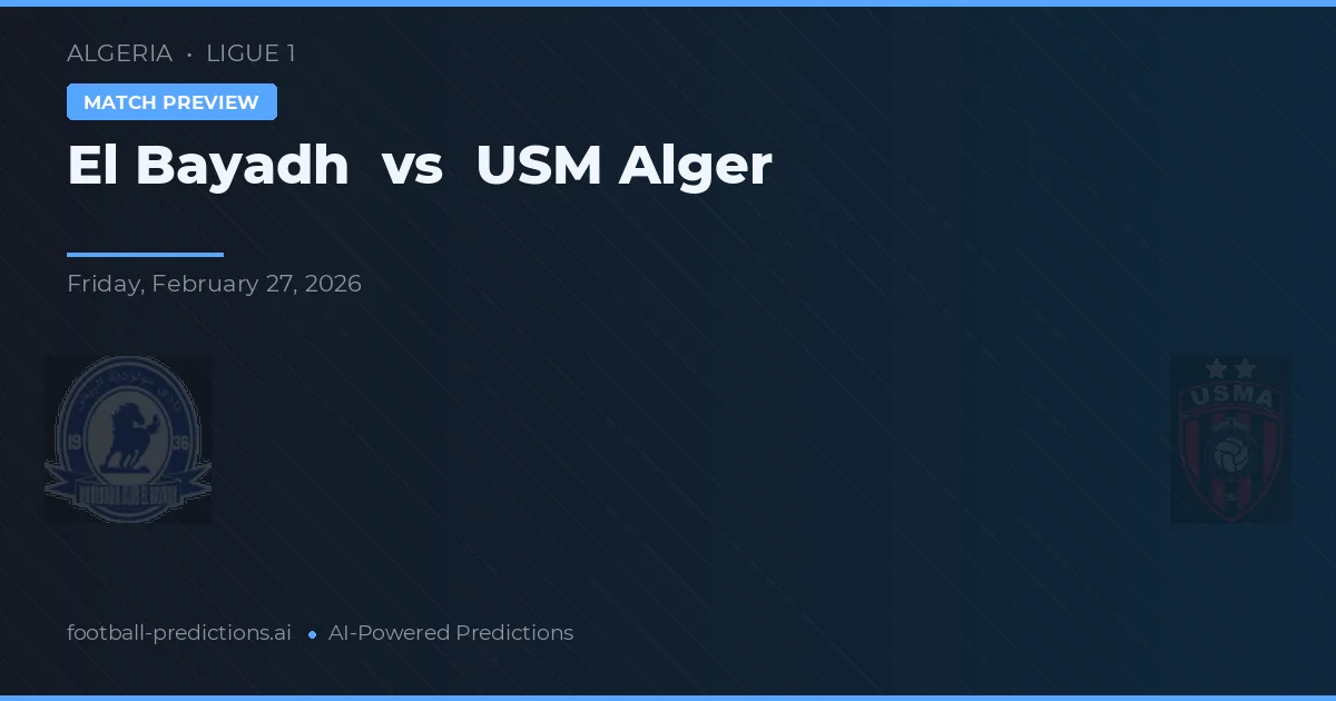 El Bayadh vs USM Alger — pronóstico y previa del partido