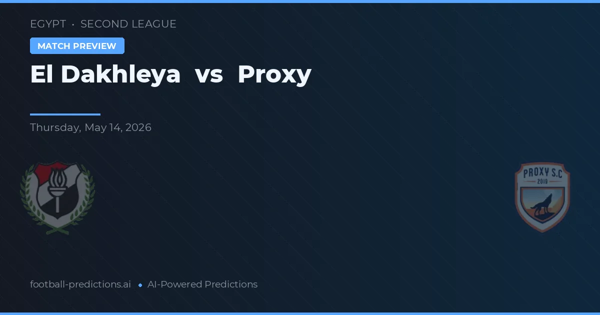 El Dakhleya vs Proxy — pronóstico y previa del partido