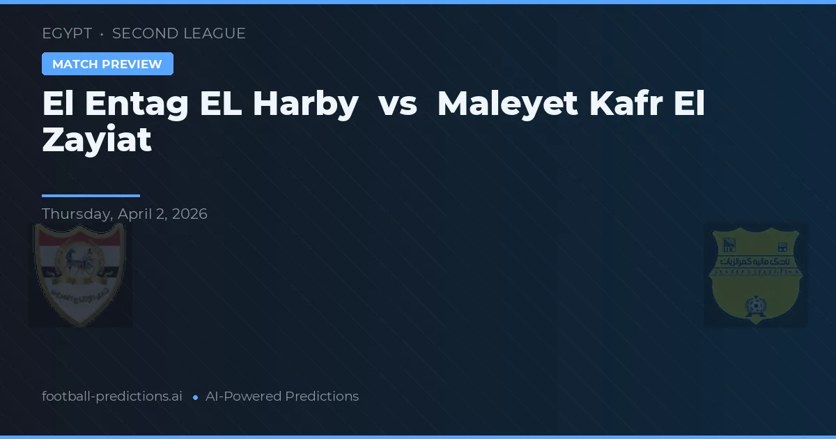 El Entag El Harby vs Maleyet Kafr El Zayiat — pronóstico y previa del partido