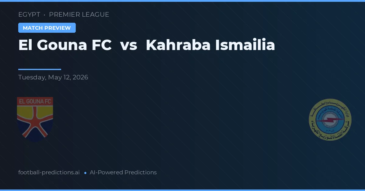 El Gouna FC vs Kahraba Ismailia — pronóstico y previa del partido