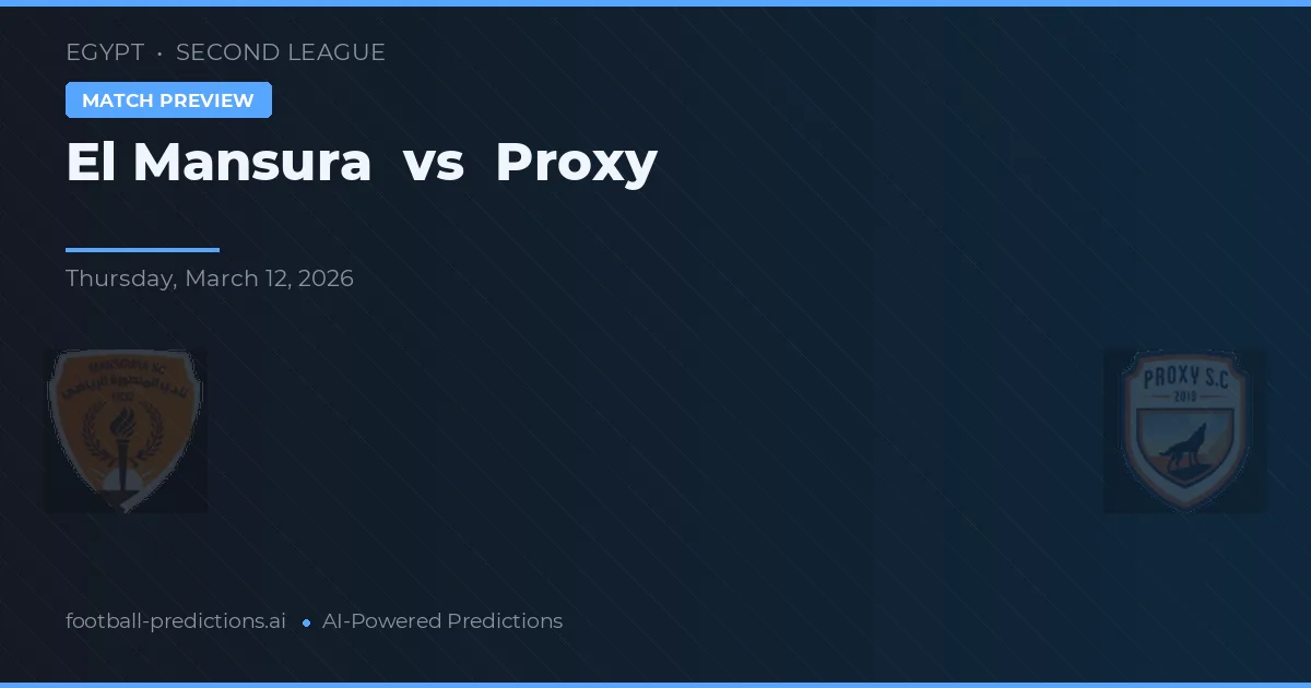 El Mansura vs Proxy — pronóstico y previa del partido