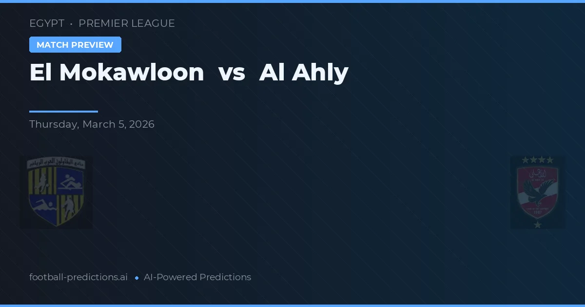 El Mokawloon vs Al Ahly — pronóstico y previa del partido