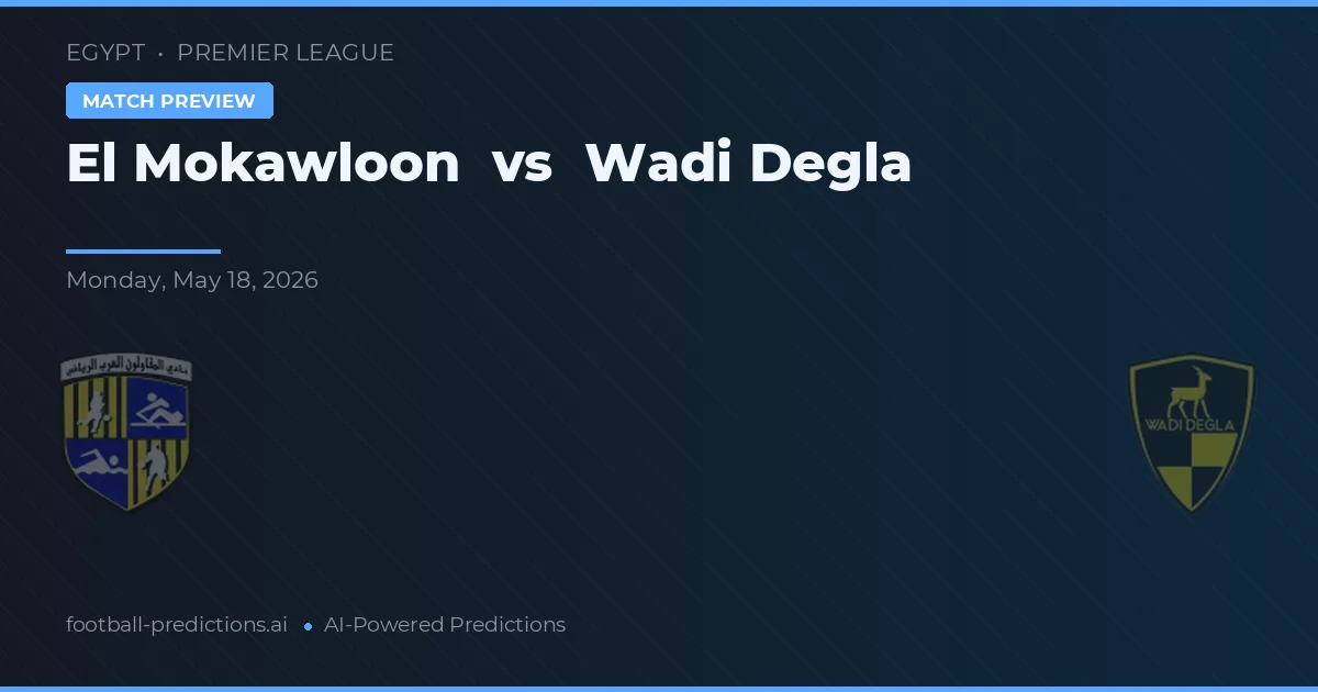 El Mokawloon vs Wadi Degla — pronóstico y previa del partido