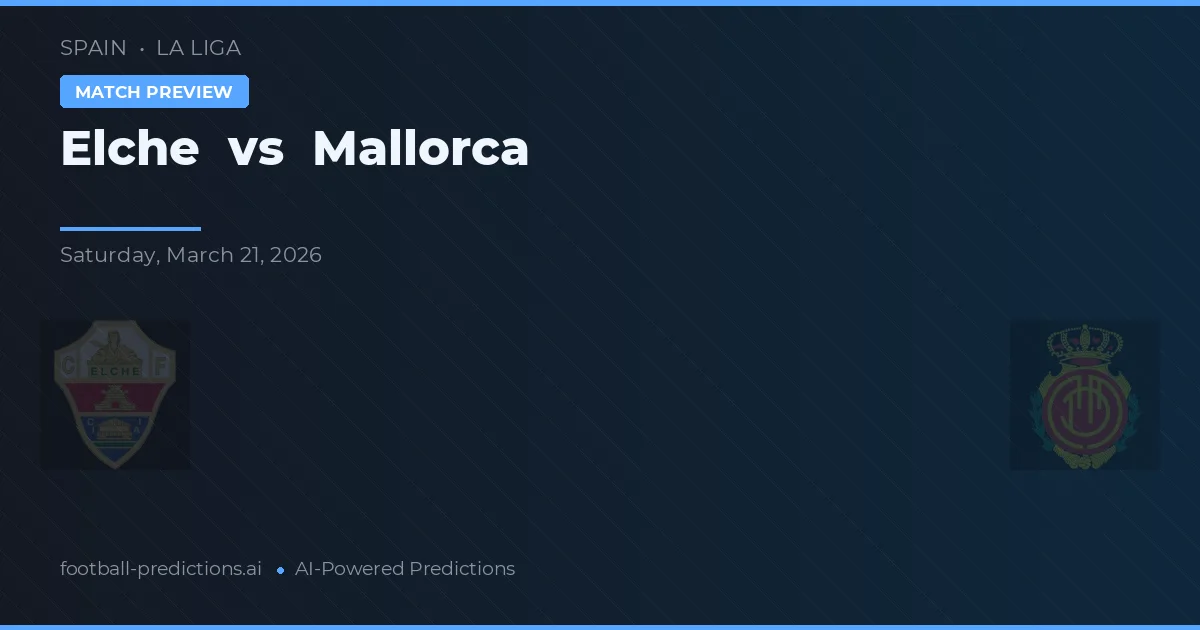 Elche vs Mallorca — pronóstico y previa del partido
