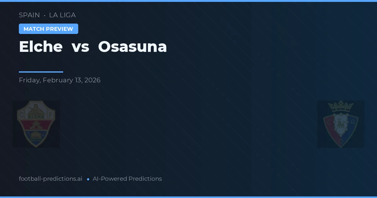 Elche vs Osasuna — pronóstico y previa del partido