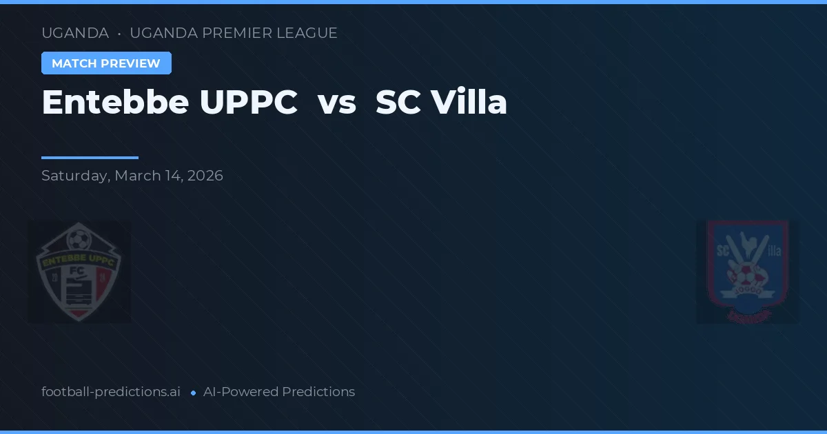 Entebbe UPPC vs SC Villa — pronóstico y previa del partido