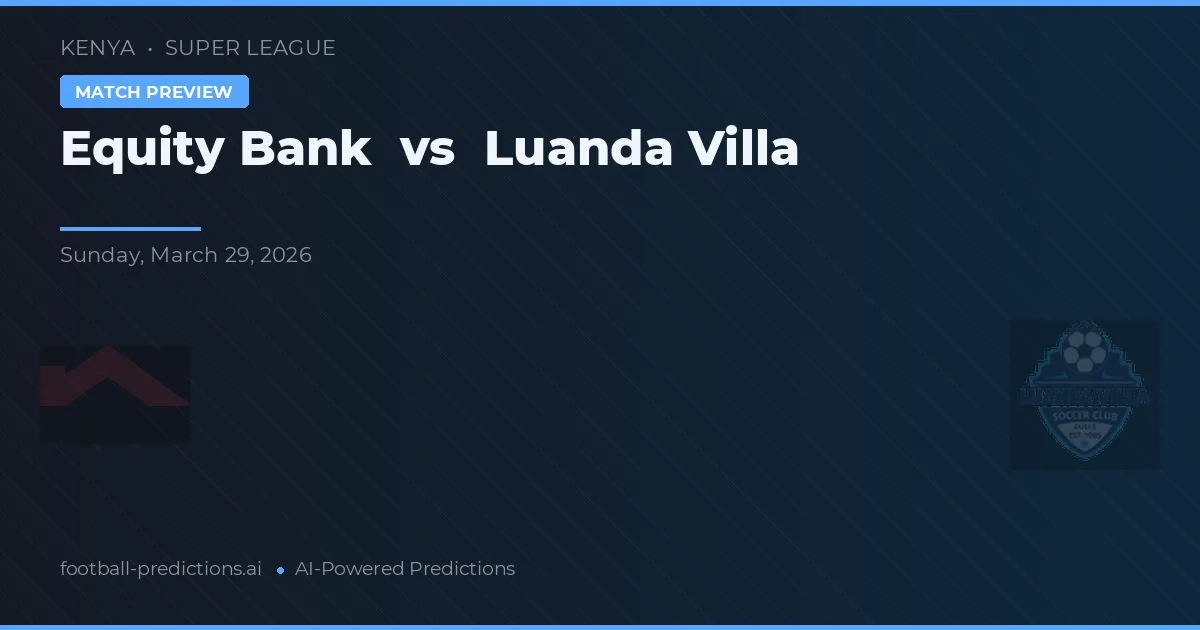 Equity Bank vs Villa Luanda — pronóstico y previa del partido