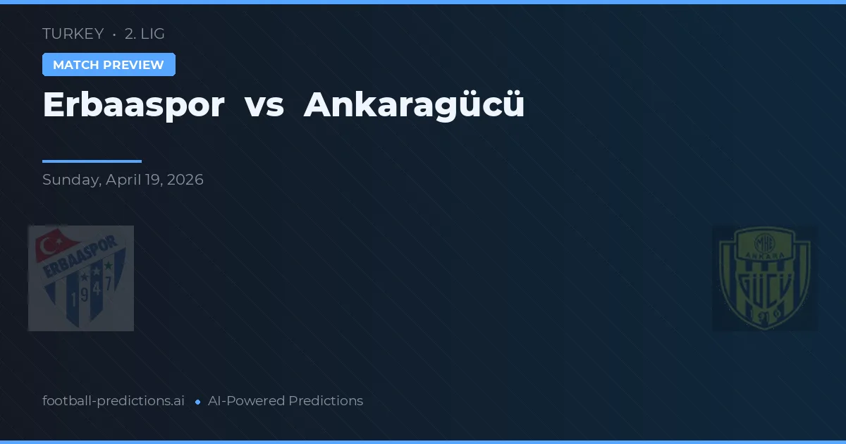 Erbaaspor vs Ankaragücü — pronóstico y previa del partido