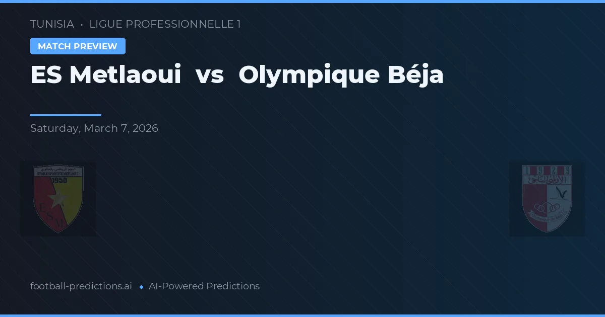 ES Metlaoui vs Olympique Béja — pronóstico y previa del partido