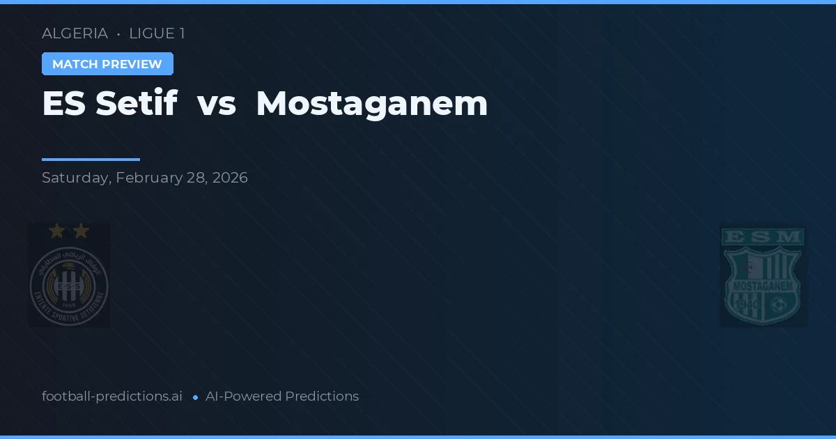 ES Sétif vs Mostaganem — pronóstico y previa del partido