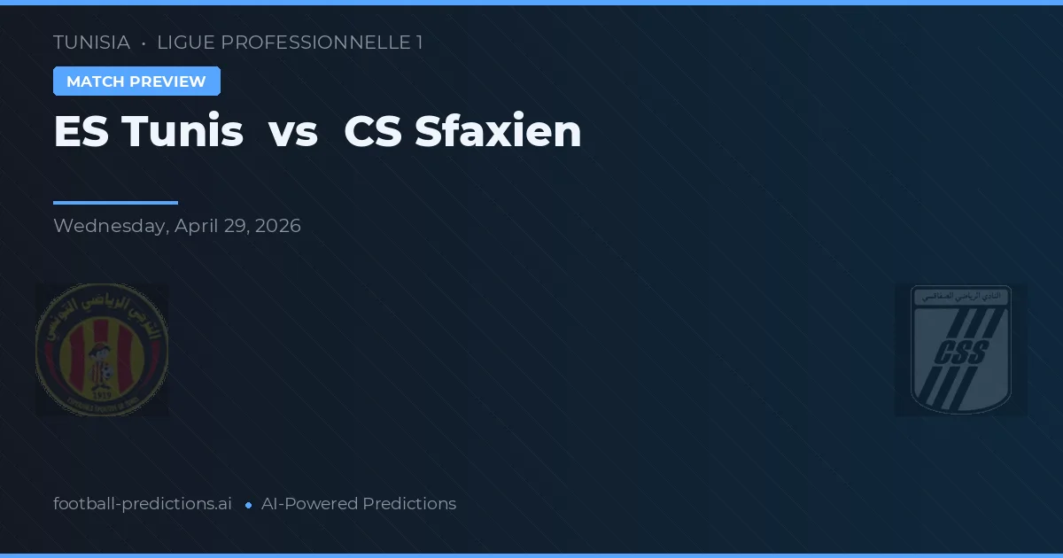 ES Tunis vs CS Sfaxien — pronóstico y previa del partido