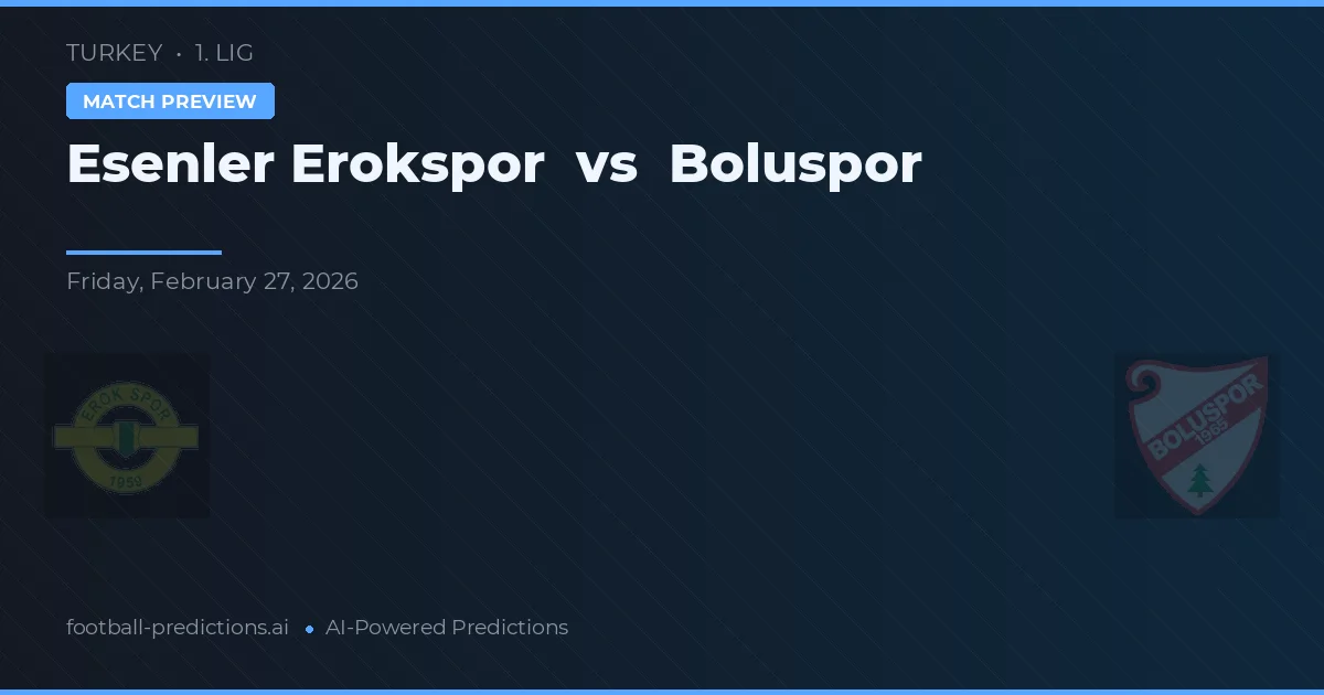 Esenler Erokspor vs Boluspor — pronóstico y previa del partido