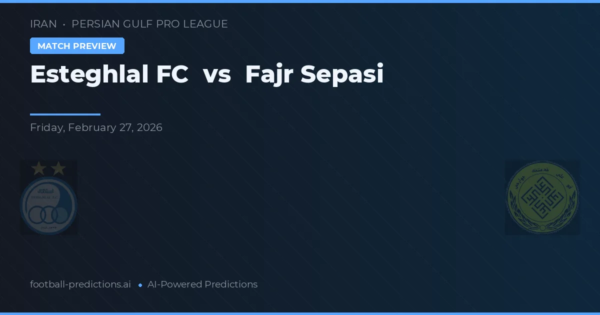 Esteghlal FC vs Fajr Sepasi — pronóstico y previa del partido
