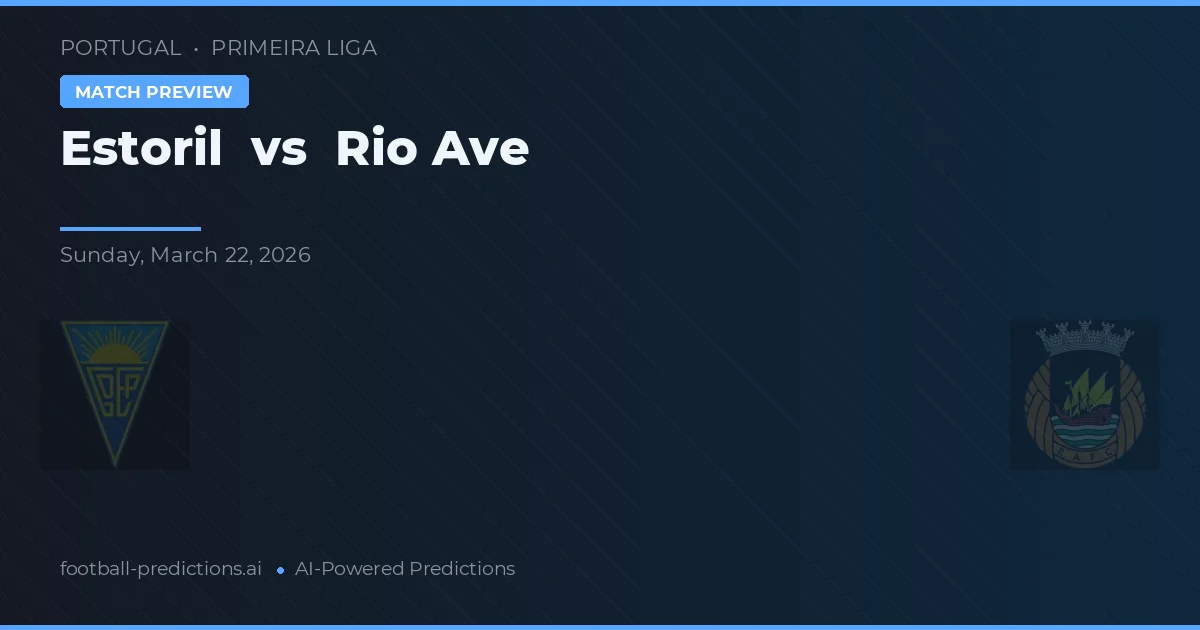 Estoril vs Rio Ave — pronóstico y previa del partido