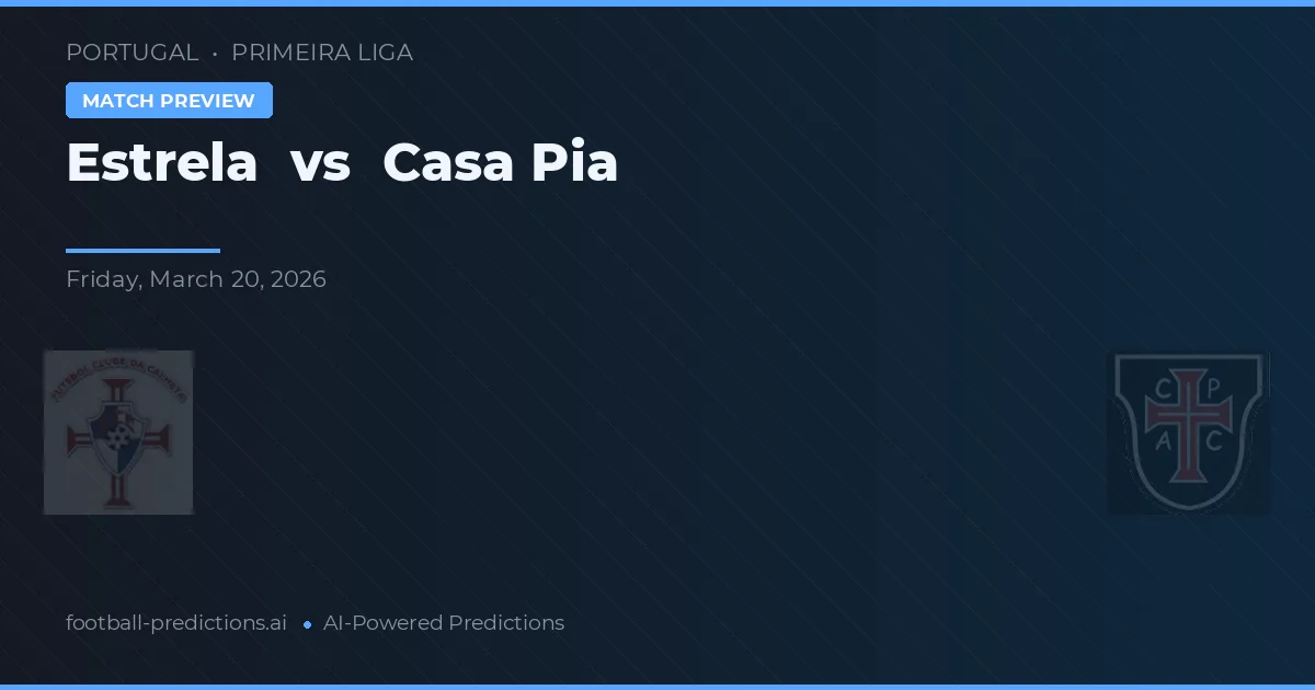 Estrela vs Casa Pia — pronóstico y previa del partido