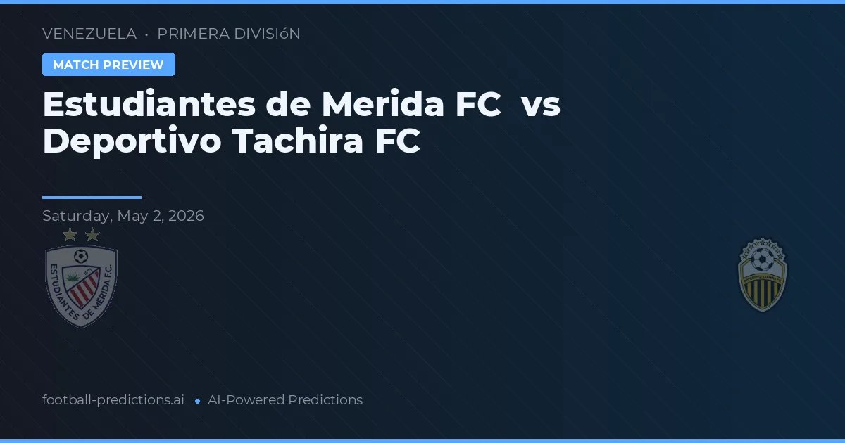 Estudiantes de Mérida FC vs Deportivo Táchira FC — pronóstico y previa del partido