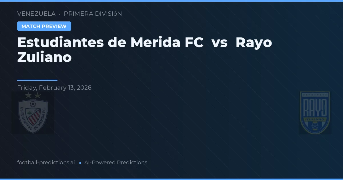 Estudiantes de Mérida FC vs Rayo Zuliano — pronóstico y previa del partido