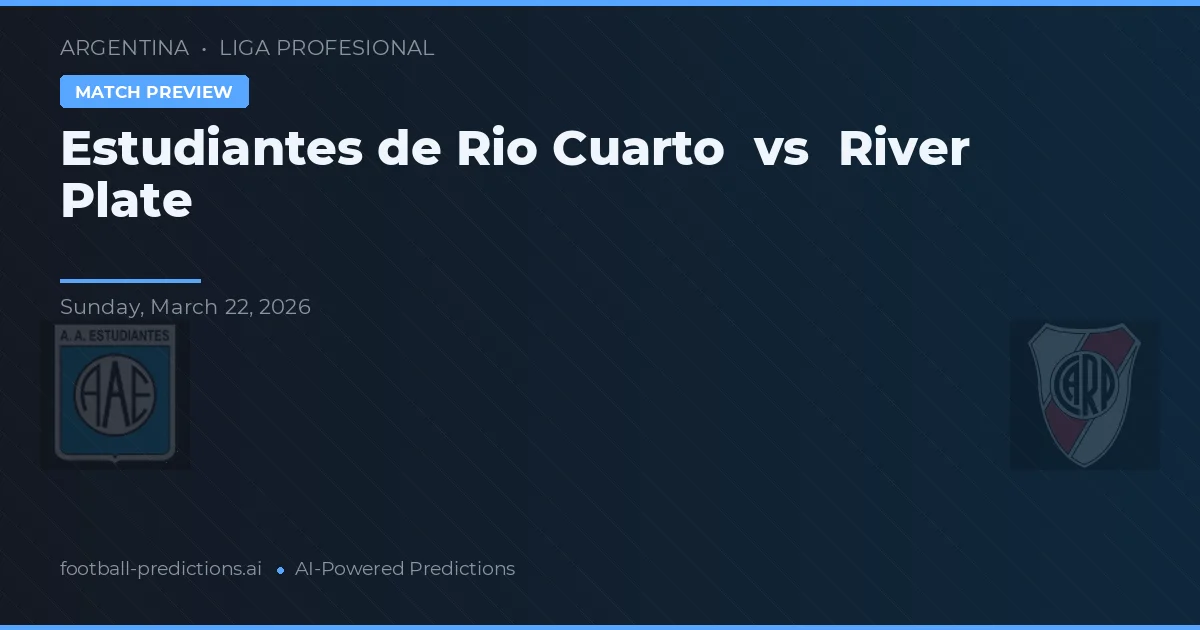 Estudiantes de Río Cuarto vs River Plate — pronóstico y previa del partido