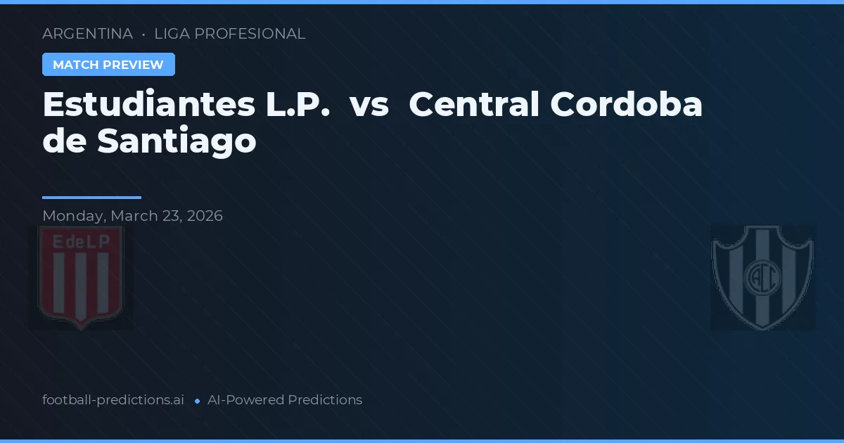Estudiantes La Plata vs Córdoba Central de Santiago — pronóstico y previa del partido
