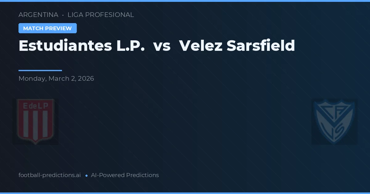 Estudiantes La Plata vs Vélez Sarsfield — pronóstico y previa del partido