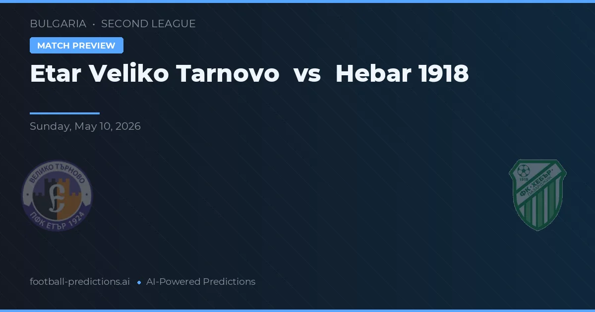 Etar Veliko Tarnovo vs Hebar 1918 — pronóstico y previa del partido