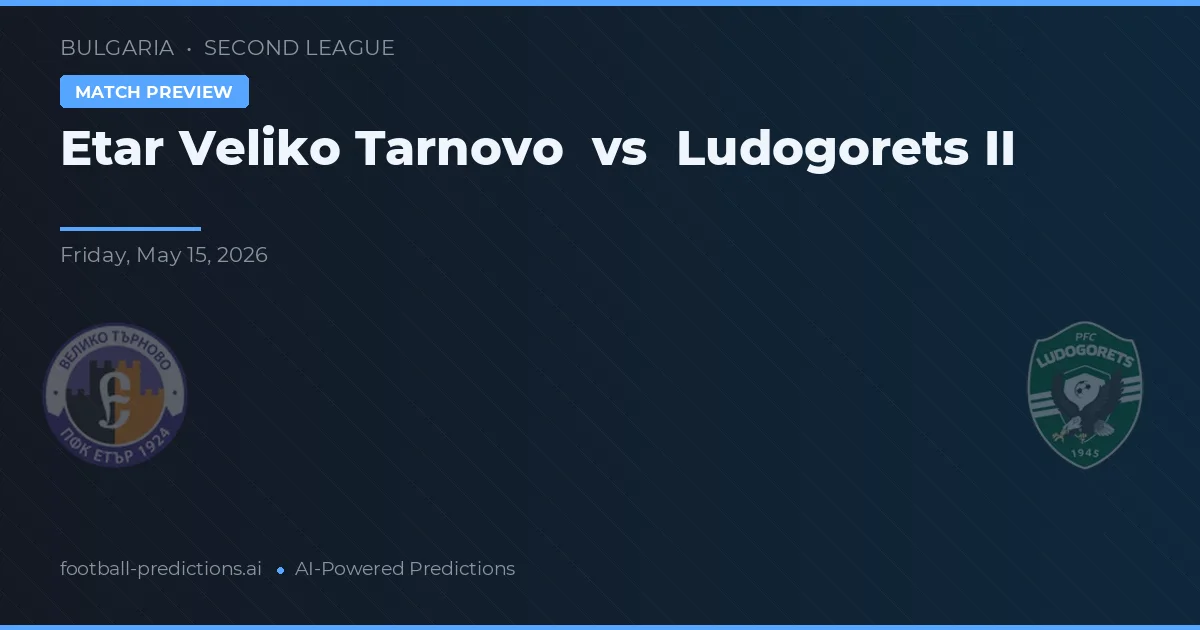 Etar Veliko Tarnovo vs Ludogorets II — pronóstico y previa del partido