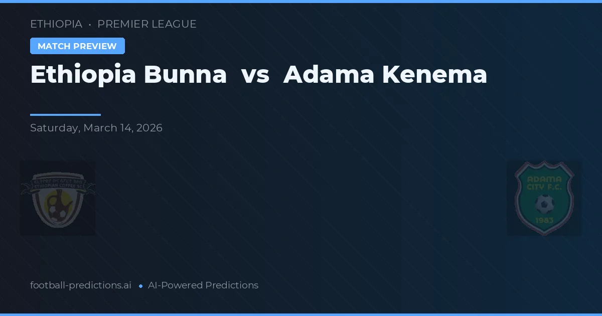 Ethiopia Bunna vs Adama Kenema — pronóstico y previa del partido